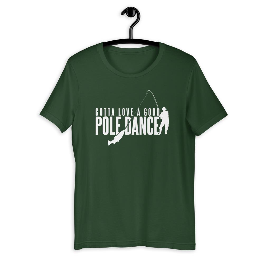 Gotta Love a Good Pole Dance T-Shirt Green Blob Outdoors Forest S 