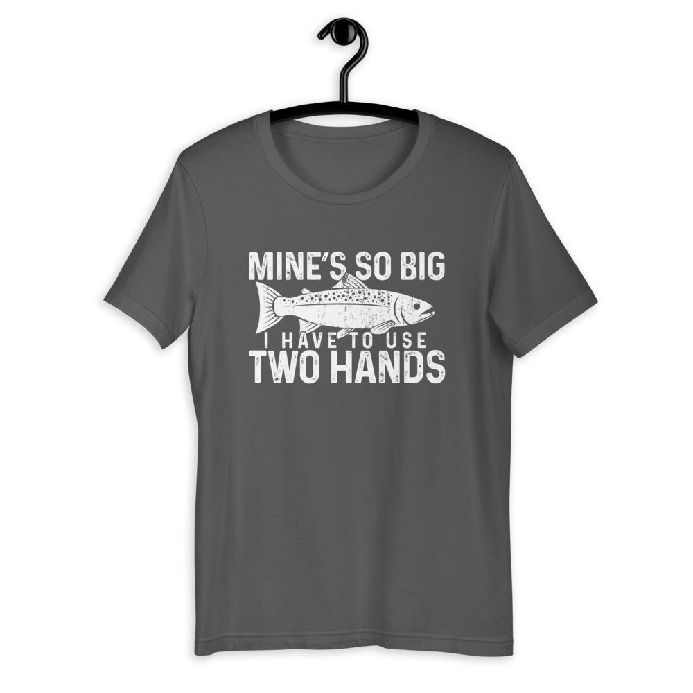 Mine&#39;s So Big I Have To Use Two Hands T-Shirt Green Blob Outdoors Asphalt S 